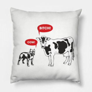 Cow Bitch Sassy Farmcore Attitude Pillow