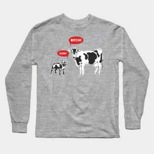 Cow Bitch Sassy Farmcore Attitude Long Sleeve T-Shirt