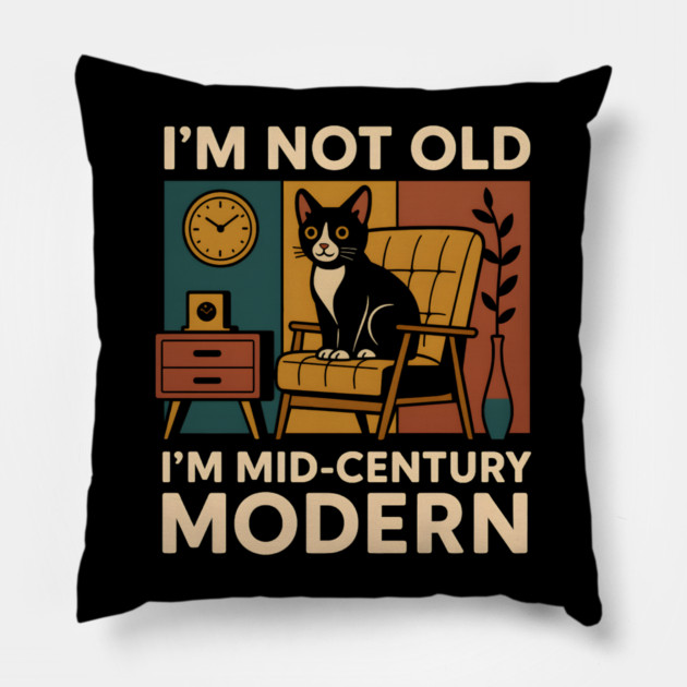 I’m Not Old I’m Mid-Century Modern Cat Vintage Humor Graphic Pillow by MakerMind8.2