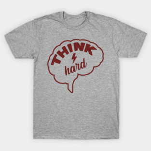 Think Hard Nerd Life Hustle Mindset T-Shirt