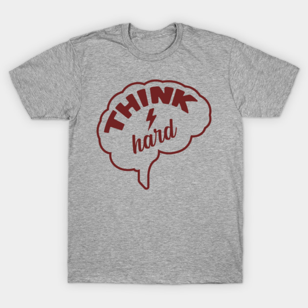 Think Hard Nerd Life Hustle Mindset T-Shirt by Anticorporati