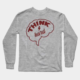 Think Hard Nerd Life Hustle Mindset Long Sleeve T-Shirt