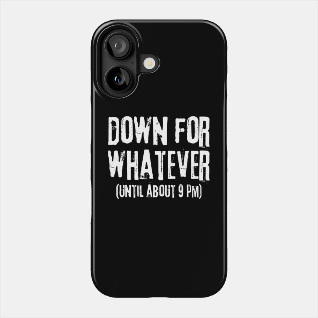 Down For Whatever Phone Case by The WYLD Tribe