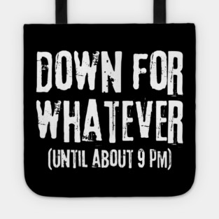 Down For Whatever Tote