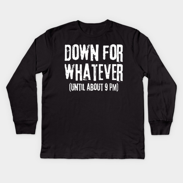 Down For Whatever Kids Long Sleeve T-Shirt by The WYLD Tribe