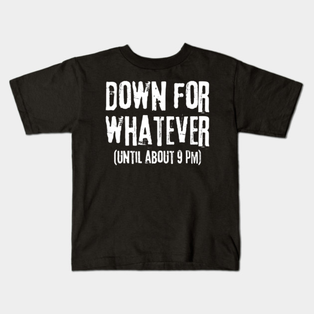 Down For Whatever Kids T-Shirt by The WYLD Tribe