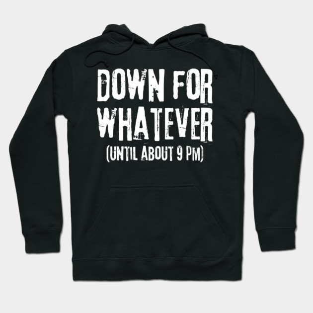 Down For Whatever Hoodie by The WYLD Tribe