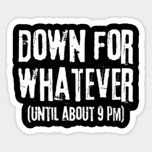 Down For Whatever Magnet