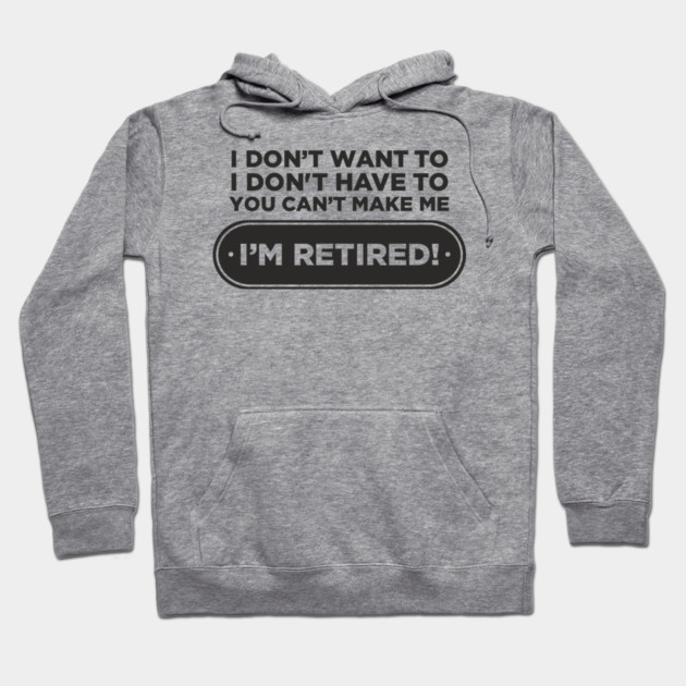 You Can't Make Me Chill Retirement Life Hoodie by Anticorporati