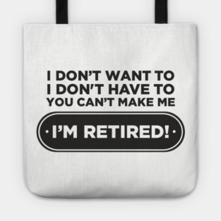 You Can't Make Me Chill Retirement Life Tote