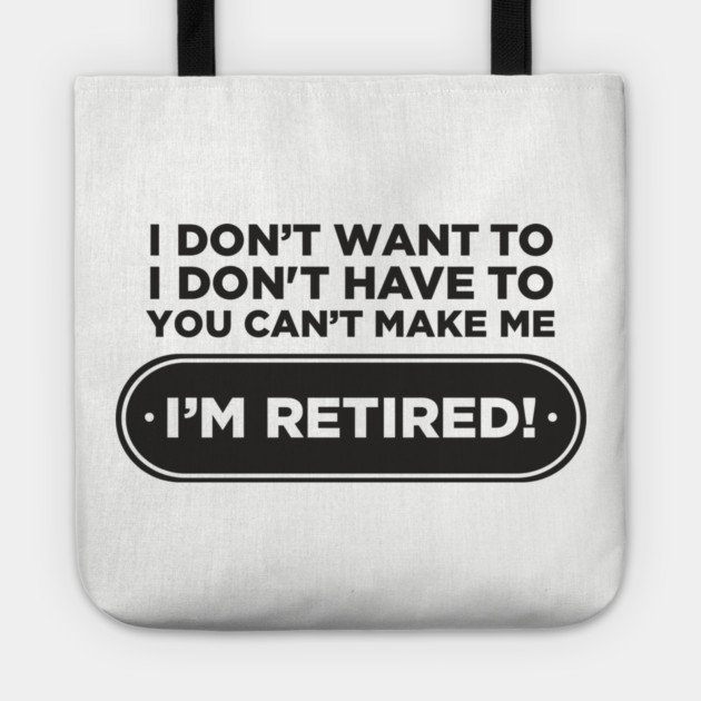 You Can't Make Me Chill Retirement Life Tote by Anticorporati