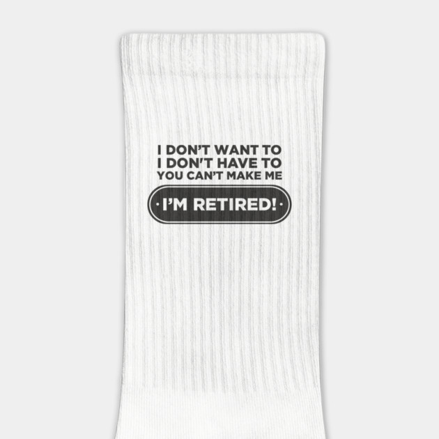 You Can't Make Me Chill Retirement Life by Anticorporati