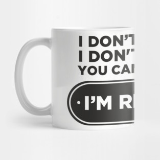 You Can't Make Me Chill Retirement Life Mug