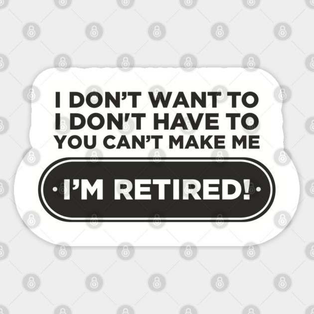You Can't Make Me Chill Retirement Life Sticker by Anticorporati