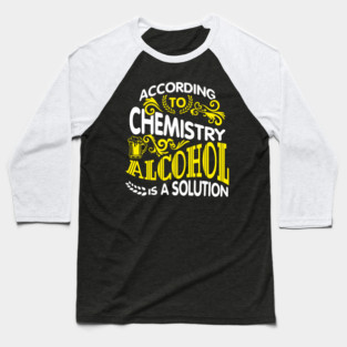 Alcohol Is A Solution Chemistry Science Joke Pun Baseball T-Shirt