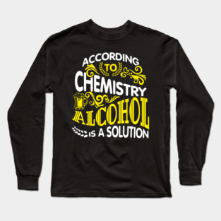 Alcohol Is A Solution Chemistry Science Joke Pun Long Sleeve T-Shirt
