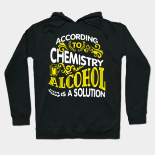 Alcohol Is A Solution Chemistry Science Joke Pun Hoodie