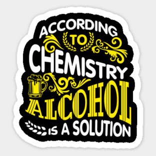Alcohol Is A Solution Chemistry Science Joke Pun Magnet