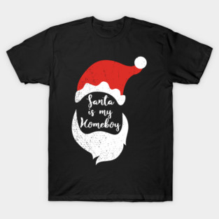 Santa Is My Homeboy Jolly And Chill T-Shirt