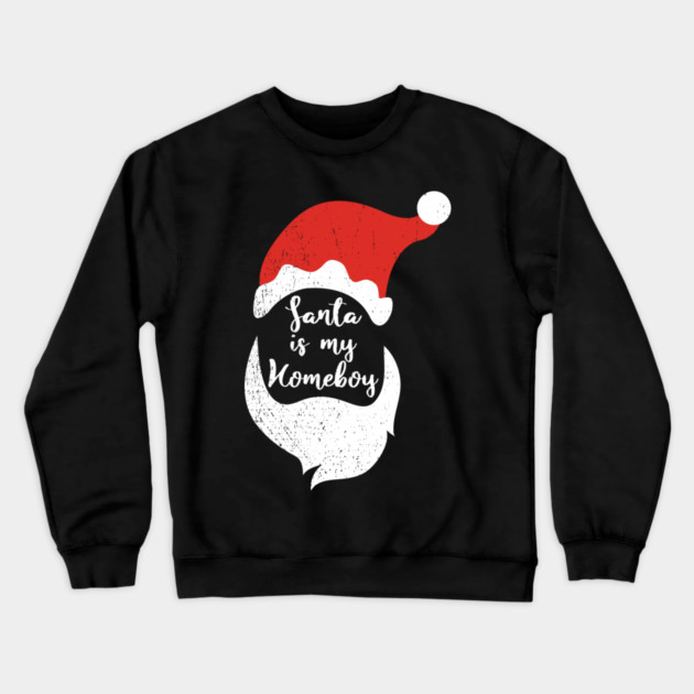 Santa Is My Homeboy Jolly And Chill Crewneck Sweatshirt by Anticorporati