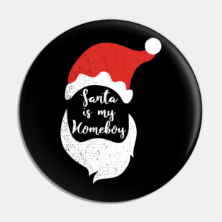 Santa Is My Homeboy Jolly And Chill Pin