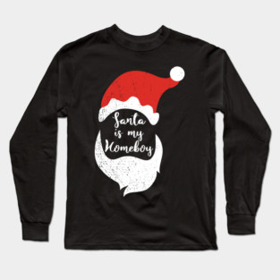 Santa Is My Homeboy Jolly And Chill Long Sleeve T-Shirt