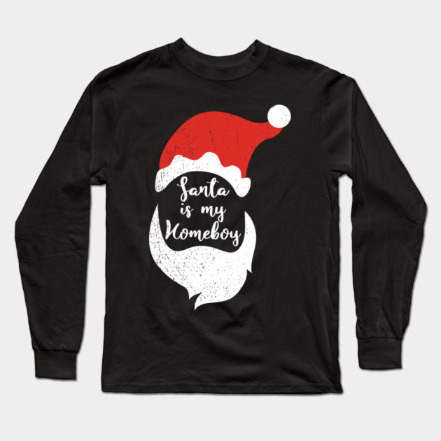 Santa Is My Homeboy Jolly And Chill Long Sleeve T-Shirt by Anticorporati