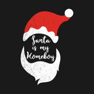 Santa Is My Homeboy Jolly And Chill T-Shirt