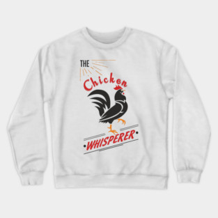 The Chicken Whisperer Funny Backyard Coop Crewneck Sweatshirt