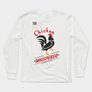 The Chicken Whisperer Funny Backyard Coop Long Sleeve T-Shirt