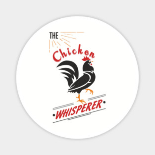 The Chicken Whisperer Funny Backyard Coop Magnet