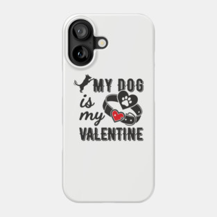 My Dog Is My Valentine Paws Before Bros Phone Case