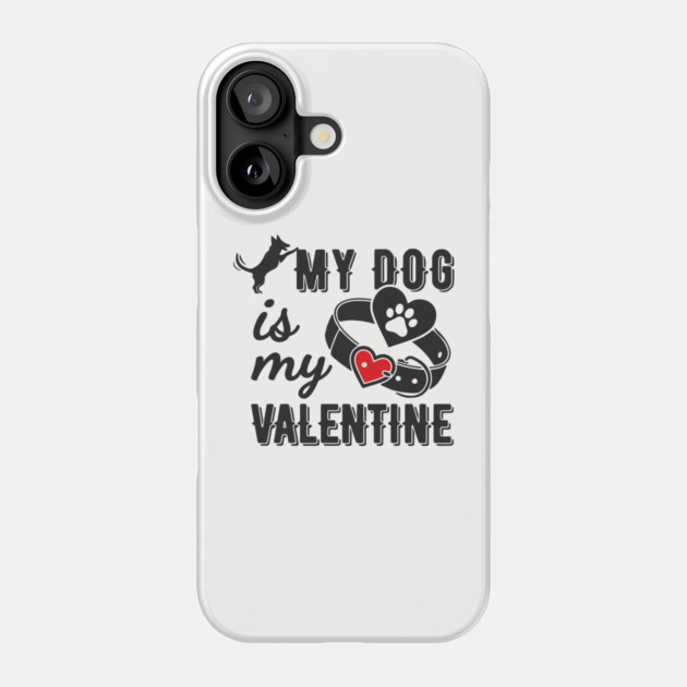 My Dog Is My Valentine Paws Before Bros Phone Case by Anticorporati