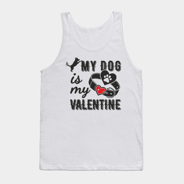 My Dog Is My Valentine Paws Before Bros Tank Top by Anticorporati