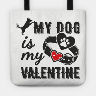 My Dog Is My Valentine Paws Before Bros Tote