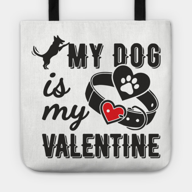 My Dog Is My Valentine Paws Before Bros Tote by Anticorporati