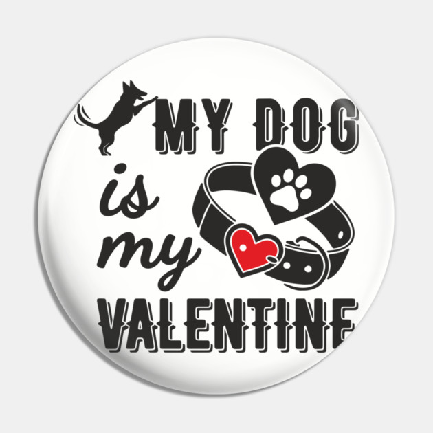 My Dog Is My Valentine Paws Before Bros Pin by Anticorporati