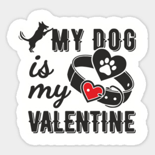 My Dog Is My Valentine Paws Before Bros Sticker