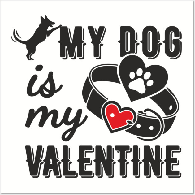 My Dog Is My Valentine Paws Before Bros Wall Art by Anticorporati