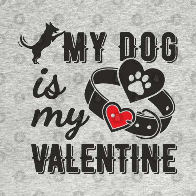 My Dog Is My Valentine Paws Before Bros by Anticorporati