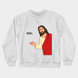 Meme Lord Said No Crewneck Sweatshirt