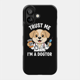 Trust Me I'm a Dogtor – Cute Dog Doctor Pun – Funny Vet & Pet Lover Gift Phone Case