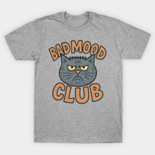 Bad Mood Club Grumpy Introvert Attitude T-Shirt