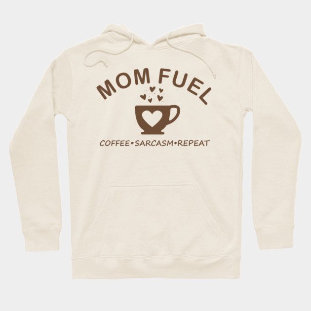 Mom Fuel Coffee Sarcasm Repeat Hoodie by DIGITAL MERCH CREATIONS