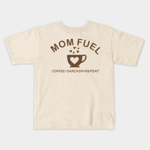Mom Fuel Coffee Sarcasm Repeat Kids T-Shirt by DIGITAL MERCH CREATIONS