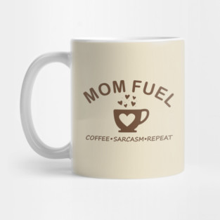 Mom Fuel Coffee Sarcasm Repeat Mug
