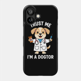 Trust Me I'm a Dogtor – Cute Dog Doctor Pun – Funny Vet & Pet Lover Gift Phone Case
