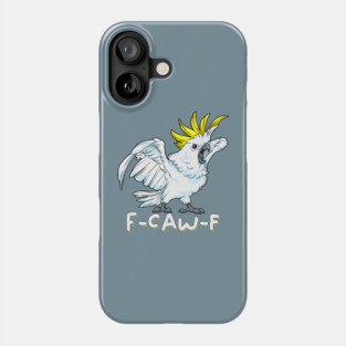 F Caw F Parrot Phone Case