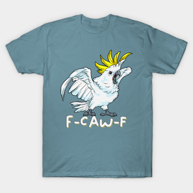 F Caw F Parrot T-Shirt by GoshWow®