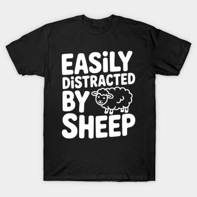 Easily Distracted by Sheep T-Shirt by Frank Ring